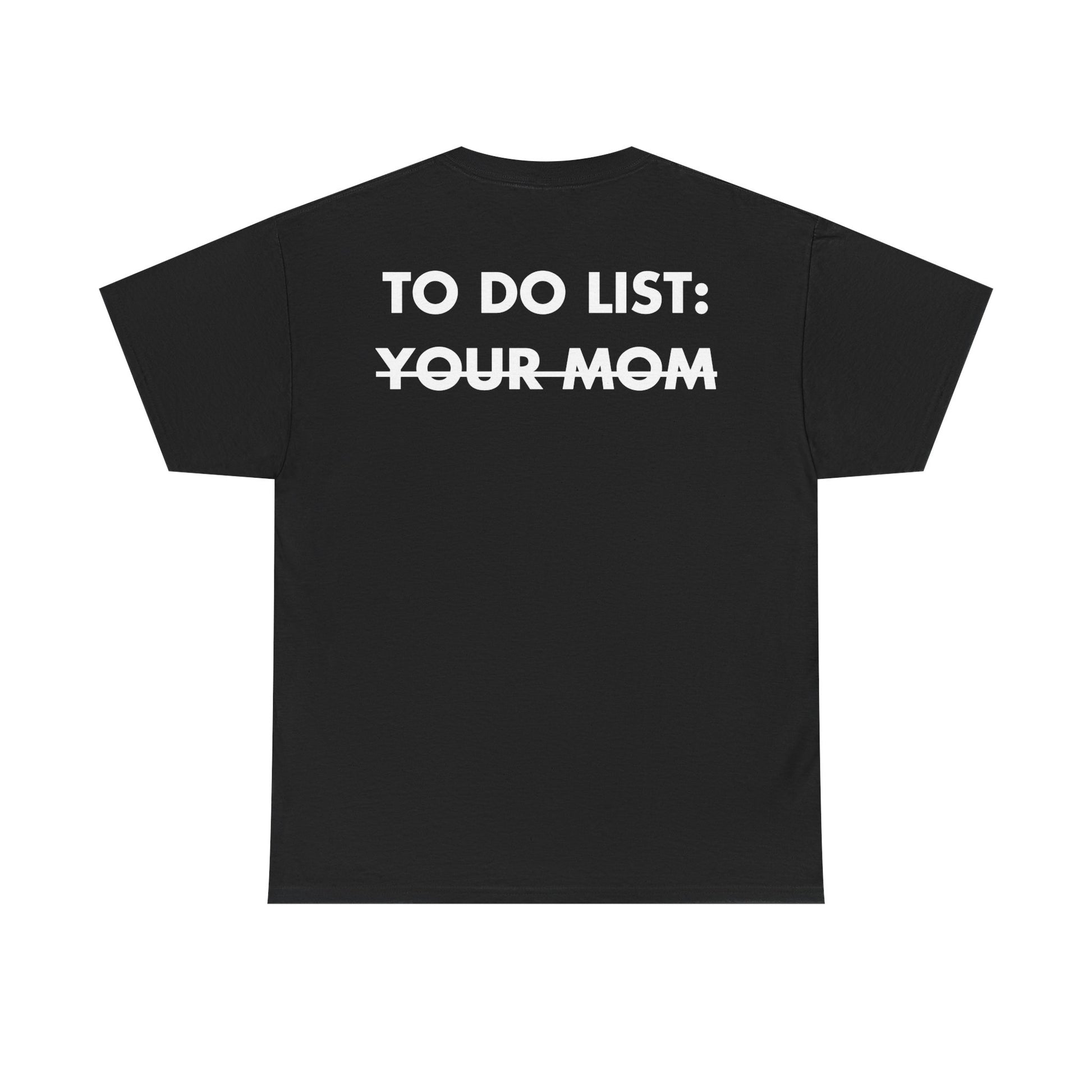 Schwarzes Unisex T-Shirt mit Back-Print und dem englischen Spruch „To do list: your mom“