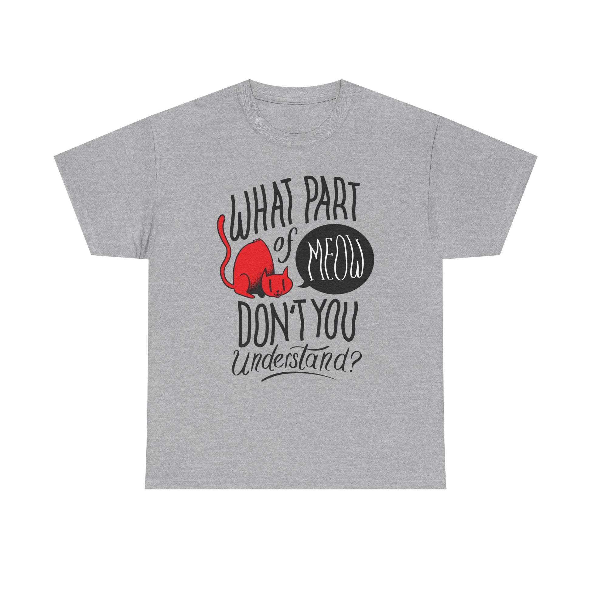 Graues Shirt mit schwarzer und roter Typografie: Die Katze sagt „Meow“ in einer Sprechblase – und fragt, was daran unverständlich ist. Cooles Design für Katzenliebhaber mit Humor.