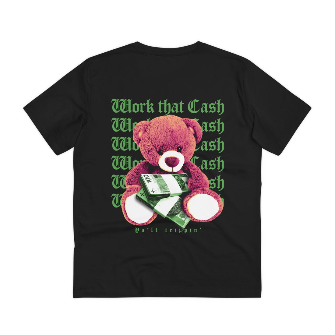 Printify T-Shirt Black / 2XS Work that Cash - Streetwear - Teddy - Back Design