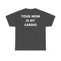 Dunkelgraues Unisex T-Shirt mit Back-Print und dem Spruch „Your mom is my cardio“