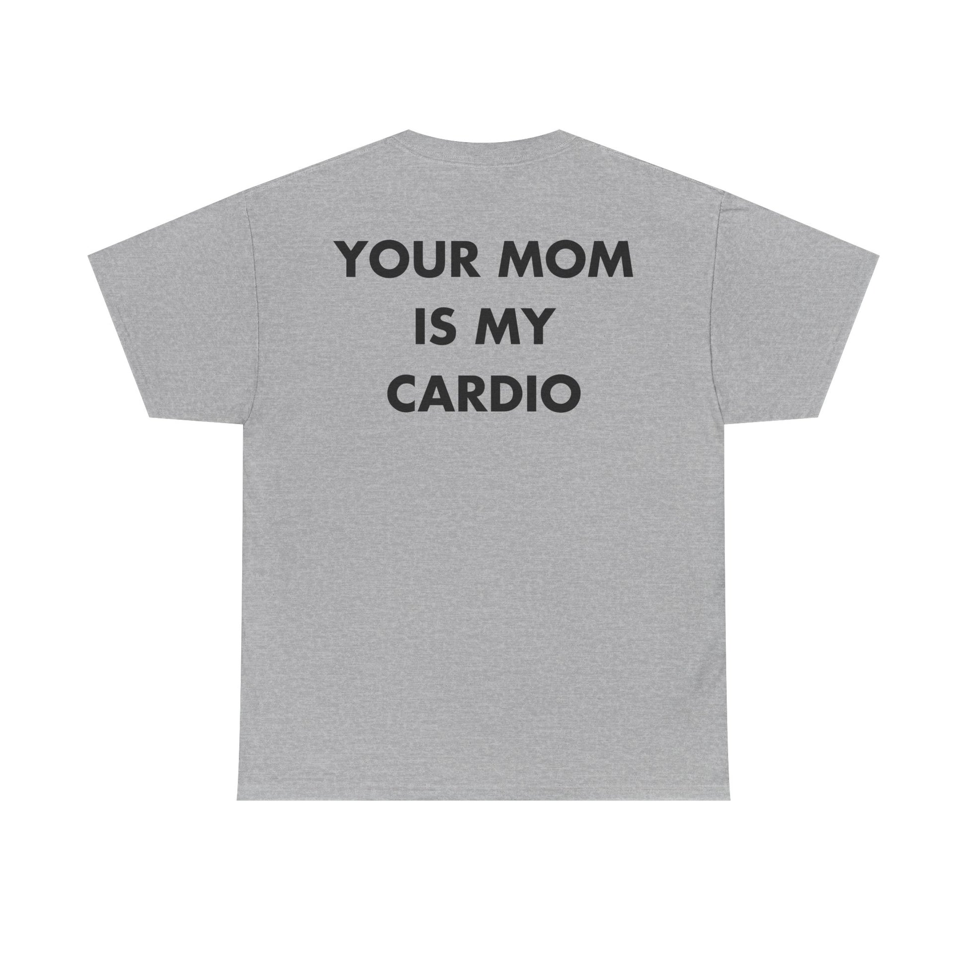 Graues Unisex T-Shirt mit Back-Print und dem englischen Spruch „Your mom is my cardio“