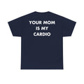 Marineblaues Unisex T-Shirt mit Back-Print und dem Statement „Your mom is my cardio“