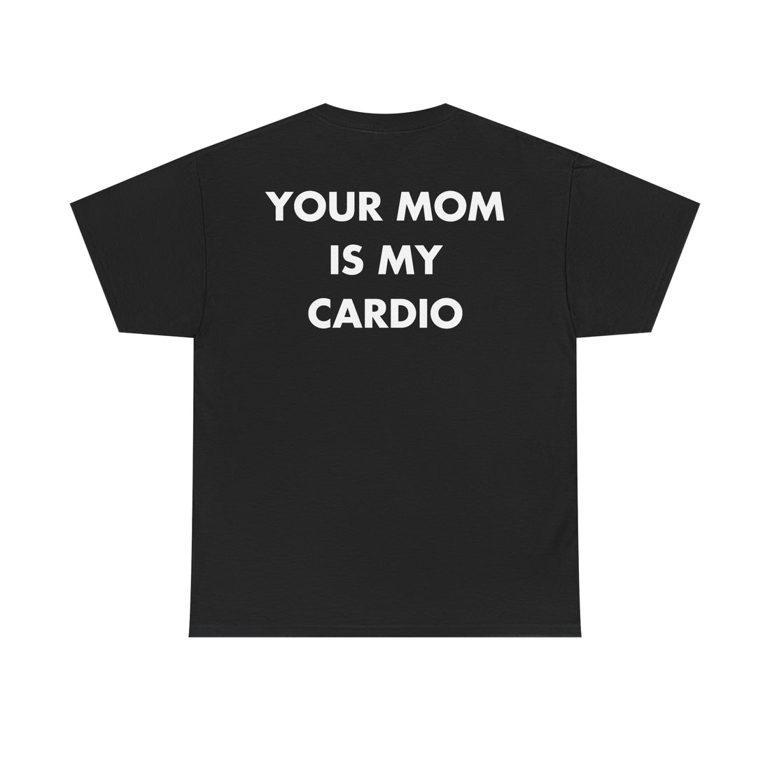Schwarzes Unisex T-Shirt mit Back-Print und dem englischen Spruch „Your mom is my cardio“